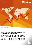 Mederer, Andreas - Employer Branding als Erfolgsfaktor. Handlungsempfehlungen fur den Aufbau einer attraktiven Arbeitgebermarke
