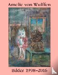 Hermes, Manfred, Schwenk, Bernhart, Sillman, Amy - Amelie von Wulffen. Bilder / Works 1998-2016