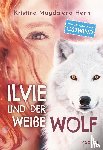 Henn, Kristina Magdalena - Ilvie und der weiße Wolf