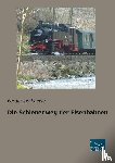 Loewe, Ferdinand - Die Schienenweg der Eisenbahnen