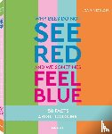 Zoelzer, Joanna - Why bees do not see red and we sometimes feel blue - 150 Facts about Color