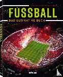 Feierabend, Peter, Pohlenz, Bernd - Fußball - Das ultimative Buch