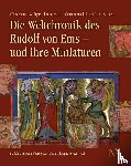 Gamper, Rudolf, Fuchs, Robert, Oltrogge, Doris, Wolf, Jürgen - Die Weltchronik des Rudolf von Ems - und ihre Miniaturen