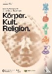  - Körper. Kult. Religion.