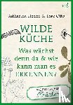 Henne, Katharina, Otto, Lore - Wilde Küche Das Frühlings-Heft: Kräuter