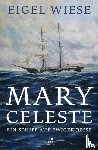 Wiese, Eigel - Mary Celeste. Ein Schiff auf ewiger Reise