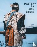 Isfendiyar, Adam - Master - An Ainu Story