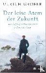 Grober, Ulrich - Der leise Atem der Zukunft
