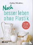 Schubert, Nadine - Noch besser leben ohne Plastik