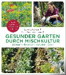 Franck, Gertrud, Bross-Burkhardt, Brunhilde - Gesunder Garten durch Mischkultur