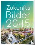 Schaller, Stella, Zeddies, Lino, Scheub, Ute, Vollmar, Sebastian - Zukunftsbilder 2045