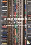Bänsch, Roland, Weidner, Maxim - Doubling Rail Freight's Market Share
