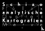 Guattari, Félix - Schizoanalytische Kartografien