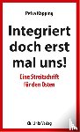 Köpping, Petra - Integriert doch erst mal uns!