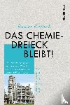 Karlsch, Rainer - Das Chemiedreieck bleibt!