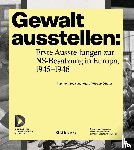  - Gewalt ausstellen: Erste Ausstellungen zur NS-Besatzung in Europa, 1945-1948