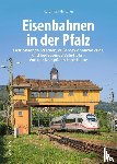 Eberhardt, Birger, Fleischer, Korbinian - Eisenbahnen in der Pfalz