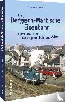 Hoffmann, Bernd Franco - Die Bergisch-Märkische Eisenbahn