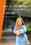 Faber, Adele, Mazlish, Elaine - Wie Sie Kinder fürs Lernen begeistern
