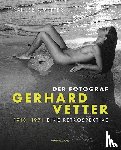  - Der Fotograf Gerhard Vetter. 1918-1971