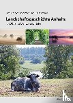Reichhoff, Lutz, Hinze, Hans-Peter, Kreißler, Frank - Landschaftsgeschichte Anhalts