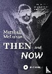  - Marshall McLuhan: Then and Now