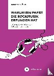 Hölzl, Annette - Warum ein Papst die Rockmusik erfunden hat