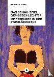 Jacke, Andreas - Das Schau-Spiel der Geschlechterdifferenzen in der Populärkultur