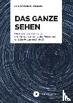 Winkelmann, Bernd - Das Ganze sehen