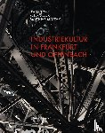 Dreysse, Dw, Lieser, Peter, Matzak, Matthias - Industriekultur in Frankfurt und Offenbach