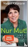 Käßmann, Margot - Nur Mut! - Die Kraft der Besonnenheit in Zeiten der Krise