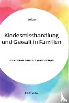 OEzkan, Gul - Kindesmisshandlung und Gewalt in Familien. Wie Kinder traumatische Ereignisse bewaltigen