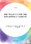 Buck, Julia - Wie meistern Kinder den Schulanfang erfolgreich? Foerderung der Schulfahigkeit und Vorbeugung von Lernschwierigkeiten