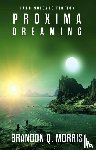 Morris, Brandon Q. - Proxima Dreaming