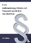 Busche, André - Aufbewahrung, Führen und Transport von Waffen und Munition