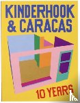  - 10 Years of Kinderhook & Caracas 2011-2021