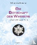 Masaru, Emoto - Die Botschaft des Wassers - Das Vermächtnis