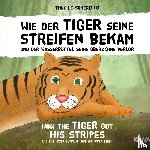 Le-Scherello, Thuy - Wie der Tiger seine Streifen bekam / How the Tiger Got His Stripes - Zweisprachiges Kinderbuch Deutsch Englisch