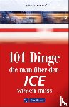 Franke, Claudia, Dörflinger, Michael - 101 Dinge, die man über den ICE wissen muss