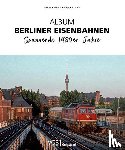 Krolop, Michael, Koschinski, Konrad - Album Berliner Eisenbahnen