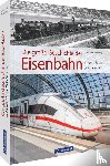 Knipping, Andreas - Die große Geschichte der Eisenbahn in Deutschland