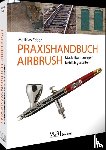 Faber, Mathias - Praxishandbuch Airbrush