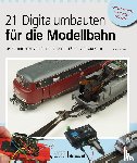 Möritz, Maik - 21 Digitalumbauten für die Modellbahn