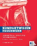 Sickmann, Nora, Happe, Dennis, Wecker, Sascha - Kompaktwissen Feuerwehr