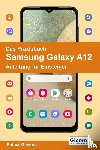 Gievers, Rainer - Das Praxisbuch Samsung Galaxy A12 - Anleitung für Einsteiger