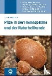 Barthels, Anneliese - Pilze in der Homöopathie und der Naturheilkunde