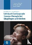 Widmann, Caroline, Mohr-Bartsch, Anne - Lehrbuch Craniosacrale Trauma-Therapie bei Säuglingen und Kindern