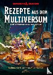 Newman, Kyle, Peterson, Jon, Witwer, Michael, Winter, Sam - Dungeons & Dragons: Rezepte aus dem Multiversum