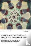 Lechtenberg, Maximiliane - Betriebliche Integration in deutschen Krankenhausern. Erfahrungen von AErztinnen und AErzten im betrieblichen Integrationsprozess