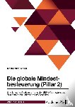 Koch, Katharina - Die globale Mindestbesteuerung (Pillar 2). Eine kritische Analyse anhand der BEPS-Methoden des multinationalen Unternehmens Amazon